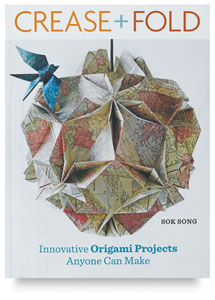 Crease and Fold: Innovative Origami Projects Anyone Can Make Crease and Fold: Innovative Origami Projects Anyone Can Make