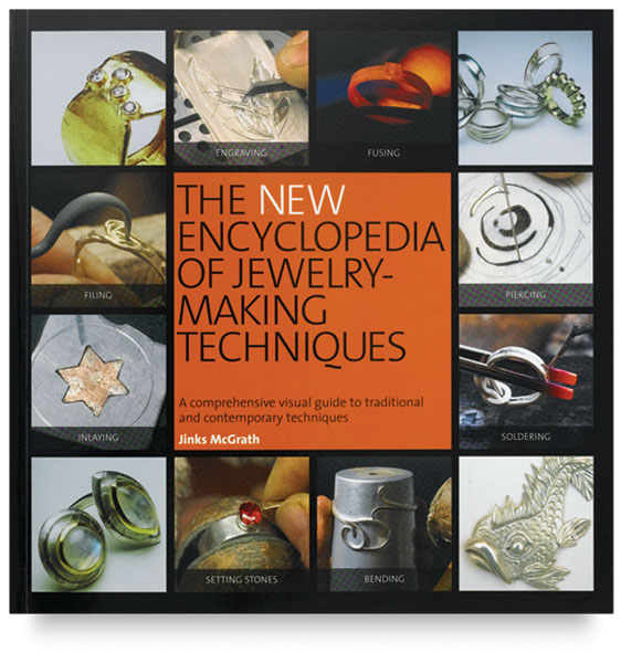 The New Encyclopedia of Jewelry-Making Techniques