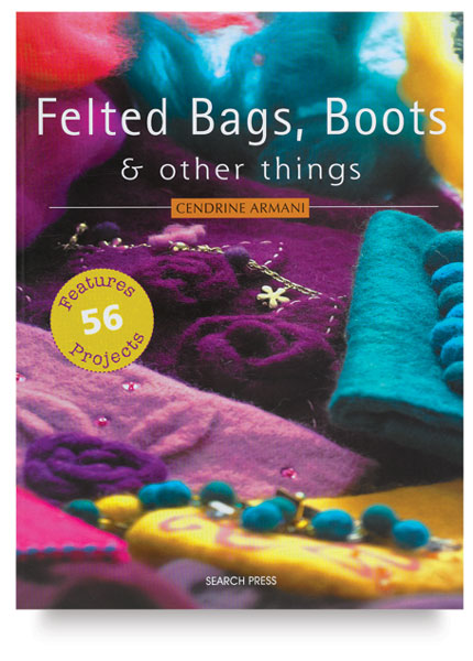 Felted Bags, Boots, and Other Things