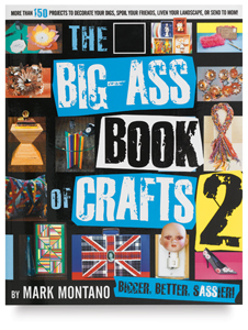 The Big-Ass Book of Crafts 2: Bigger, Better, Sassier!