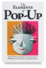 Elements of Pop-Up: A Pop-Up Book for Aspiring Paper Engineers