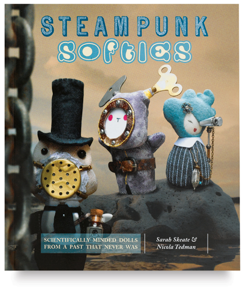 Steampunk Softies: Scientifically Minded Dolls From a Past That Never Was