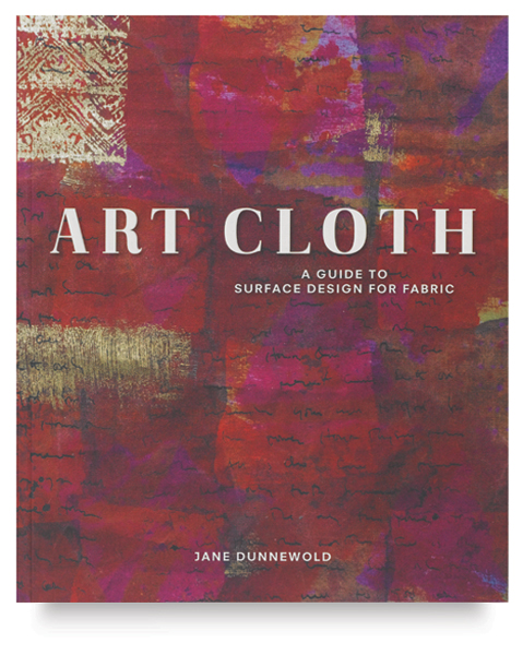 Art Cloth: A Guide to Surface Design for Fabric