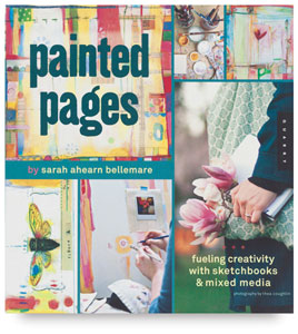 Painted Pages: Fueling Creativity with Sketchbooks and Mixed Media Painted Pages: Fueling Creativity with Sketchbooks and Mixed Media