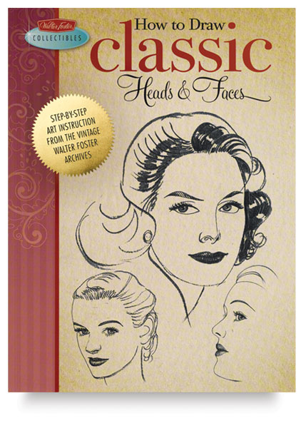 Drawing Classic Heads &amp; Faces