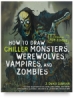 How to Draw Chiller Monsters, Werewolves, Vampires, and Zombies