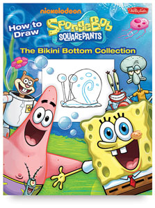 How to Draw Nickelodeon's SpongeBob SquarePants: The Bikini Bottom Collection How to Draw Nickelodeon's SpongeBob SquarePants: The Bikini Bottom Collection