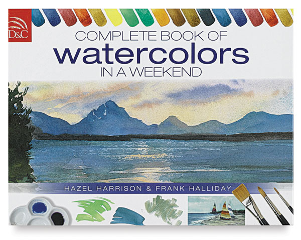 Complete Book of Watercolors in a Weekend