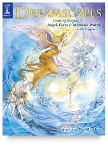Dreamscapes: Creating Magical Angel & Faery Worlds in Watercolor Dreamscapes: Creating Magical Angel & Faery Worlds in Watercolor