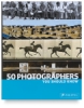 50 Photographers You Should Know