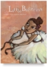 Little Ballerina: A Children’s Book Inspired by Edgar Degas