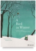 A Bird in Winter: A Children's Book Inspired by Pieter Breugel The Elder