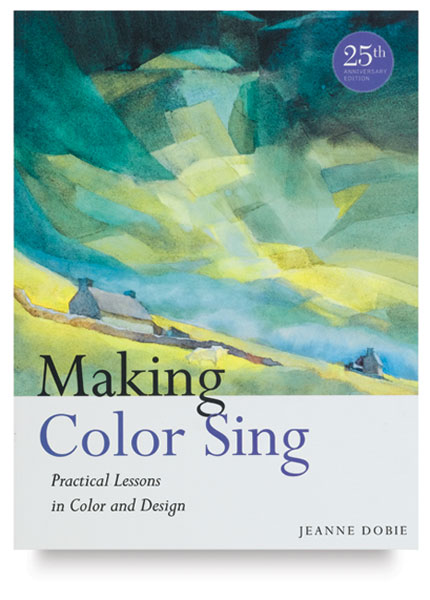 Making Color Sing: Practical Lessons in Color and Design, 25th Anniversary Edition