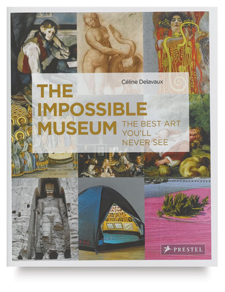 The Impossible Museum: The Best Art You'll Never See