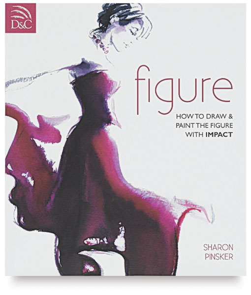 Figure: How to Draw and Paint the Figure with Impact