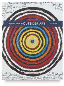How to Look at Outsider Art How to Look at Outsider Art
