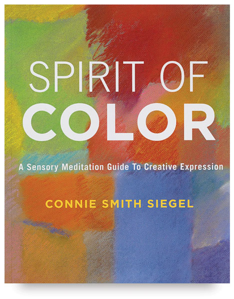 Spirit of Color: A Sensory Meditation Guide to Creative Expression