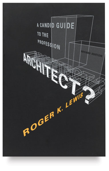 Architect? A Candid Guide to the Profession, Revised Edition
