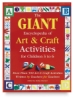 The Giant Encyclopedia of Art & Craft Activities
