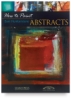 How to Paint: Abstracts
