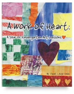 A Work of Heart: A Year of Kindergarten Art Lessons