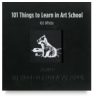101 Things to Learn in Art School
