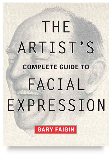 The Artist's Complete Guide to Facial Expression