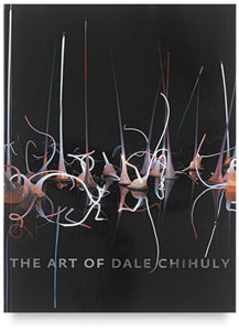 The Art of Dale Chihuly The Art of Dale Chihuly