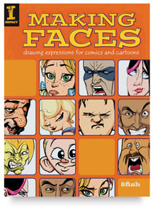 Making Faces: Drawing Expressions for Comics & Cartoons