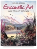 Encaustic Art: How to Paint with Wax