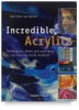 Incredible Acrylics: