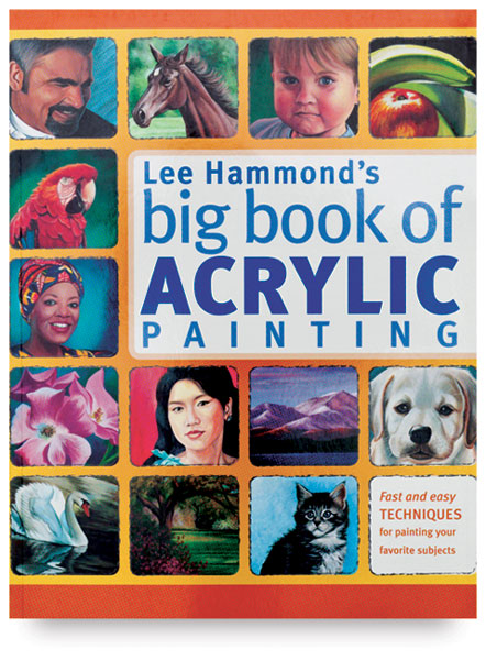 Lee Hammond's Big Book of Acrylic Painting