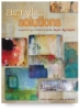 Acrylic Solutions - Exploring Mixed Media Layer by Layer