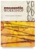 Encaustic Workshop: Artistic Techniques for Working with Wax