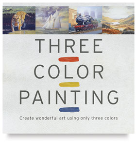 Three Color Painting: Create Wonderful Art Using Only Three Colors
