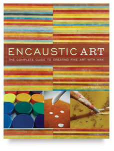 Encaustic Art: The Complete Guide to Creating Fine Art with Wax