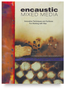 Encaustic Mixed Media: Innovative Techniques and Surfaces for Working with Wax