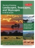 The Art of Painting Landscapes, Seascapes, and Skyscapes in Oil & Acrylic
