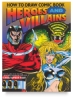 How to Draw Comic Book Heroes and Villains