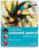 Creative Colored Pencil Workshop