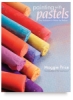 Painting with Pastels Easy Techniques to Master