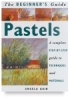 The Beginner’s Guide: Pastels