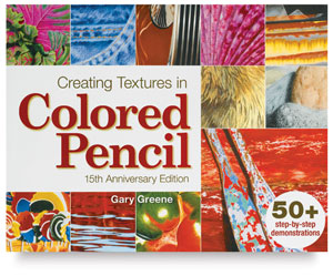 Creating Textures in Colored Pencil, 15th Anniversary Edition