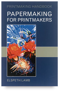 Papermaking for Printmakers
