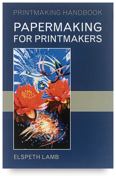 Papermaking for Printmakers