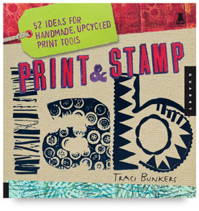Print & Stamp Lab: 52 Ideas for Handmade, Upcycled Print Tools