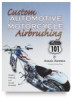 Iwata Custom Automotive &amp; Motorcycle <nobr>Airbrushing 101</nobr>