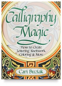 Calligraphy Magic: How to Create Lettering, Knotwork, Coloring and More