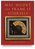 Mat, Mount, and Frame It Yourself