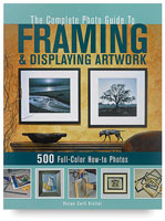 The Complete Photo Guide to Framing and Displaying Artwork